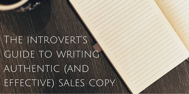 The introvert’s guide to writing authentic (and effective) sales copy